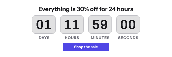 Frame one of a live timer: Everything is 30% off for 24 hours, 01 days 11 hours 59 minutes 00 seconds